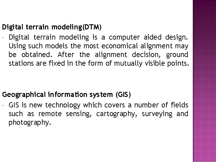 Digital terrain modeling(DTM) Digital terrain modeling is a computer aided design. Using such models