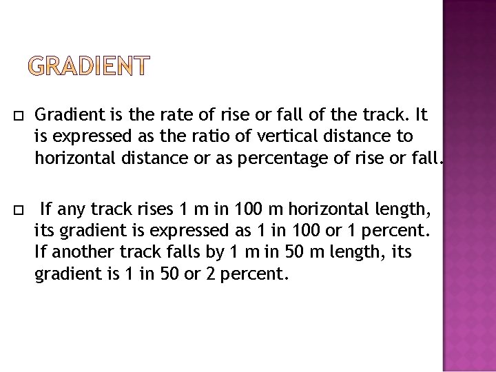  Gradient is the rate of rise or fall of the track. It is