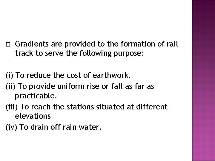  Gradients are provided to the formation of rail track to serve the following