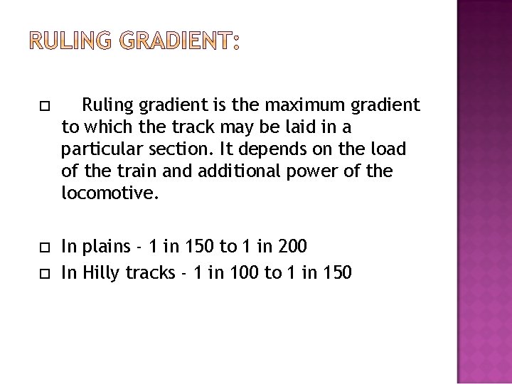  Ruling gradient is the maximum gradient to which the track may be laid