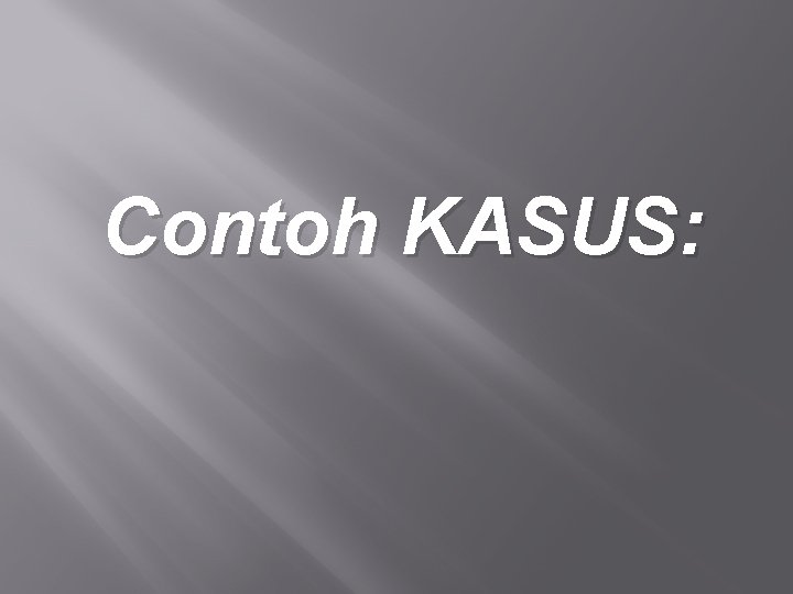 Contoh KASUS: 