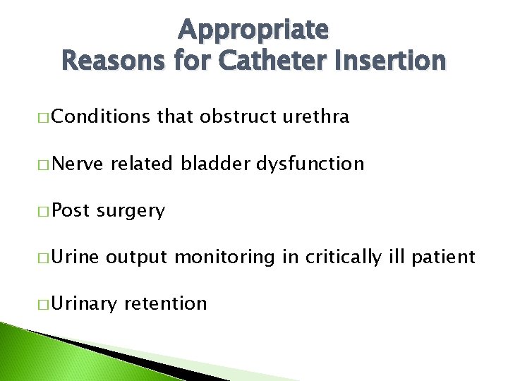 Appropriate Reasons for Catheter Insertion � Conditions � Nerve � Post that obstruct urethra