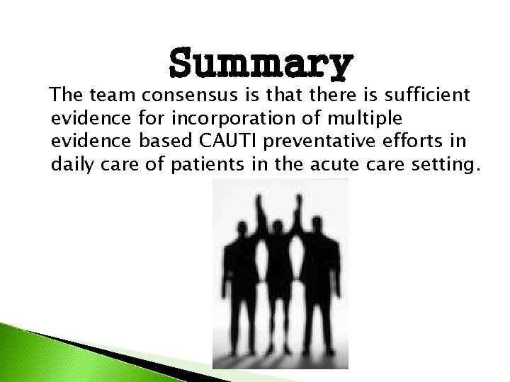 Summary The team consensus is that there is sufficient evidence for incorporation of multiple