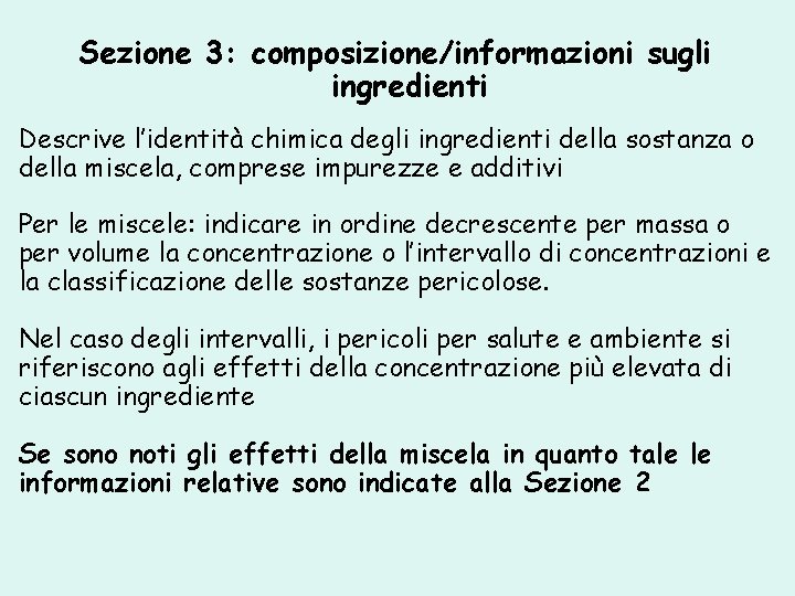 Sezione 3: composizione/informazioni sugli ingredienti Descrive l’identità chimica degli ingredienti della sostanza o della