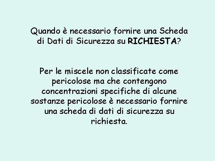 Quando è necessario fornire una Scheda di Dati di Sicurezza su RICHIESTA? Per le