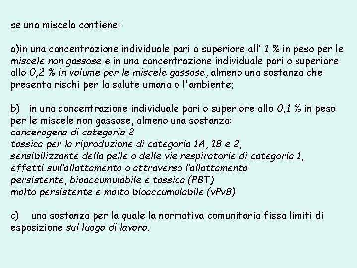 se una miscela contiene: a)in una concentrazione individuale pari o superiore all’ 1 %