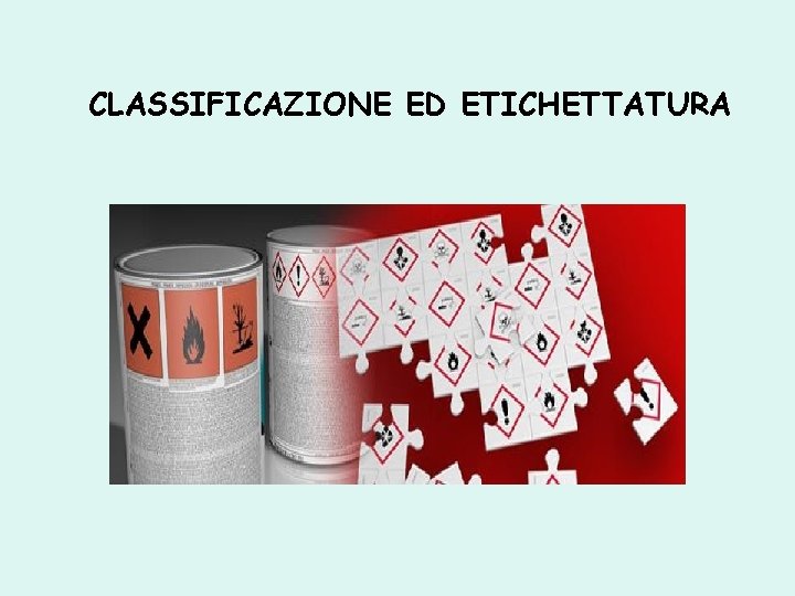 CLASSIFICAZIONE ED ETICHETTATURA 