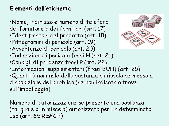 Elementi dell’etichetta • Nome, indirizzo e numero di telefono del fornitore o dei fornitori