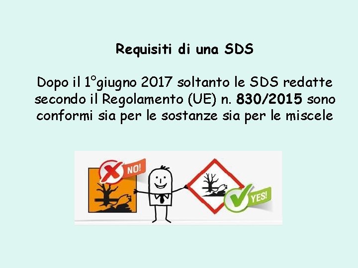 Requisiti di una SDS Dopo il 1°giugno 2017 soltanto le SDS redatte secondo il