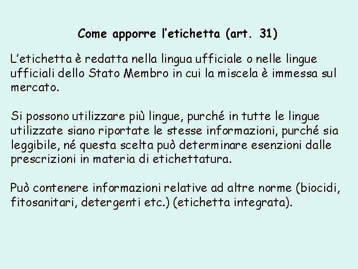 Come apporre l’etichetta (art. 31) L’etichetta è redatta nella lingua ufficiale o nelle lingue