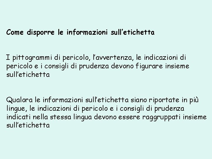 Come disporre le informazioni sull’etichetta I pittogrammi di pericolo, l’avvertenza, le indicazioni di pericolo