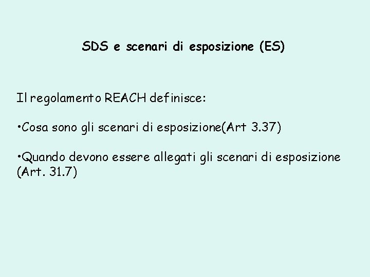 SDS e scenari di esposizione (ES) Il regolamento REACH definisce: • Cosa sono gli