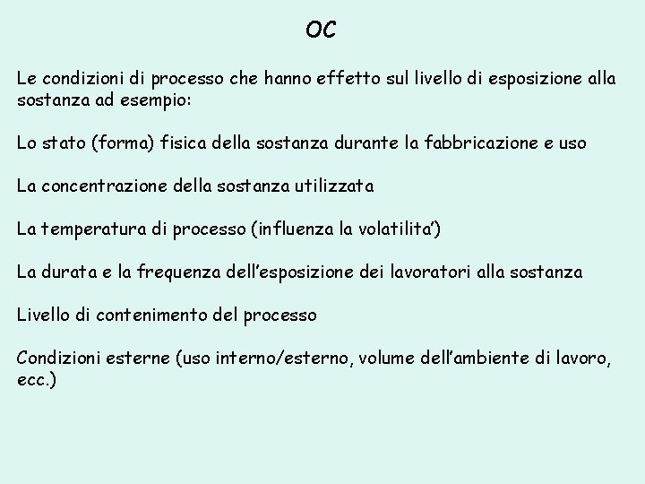 OC Le condizioni di processo che hanno effetto sul livello di esposizione alla sostanza