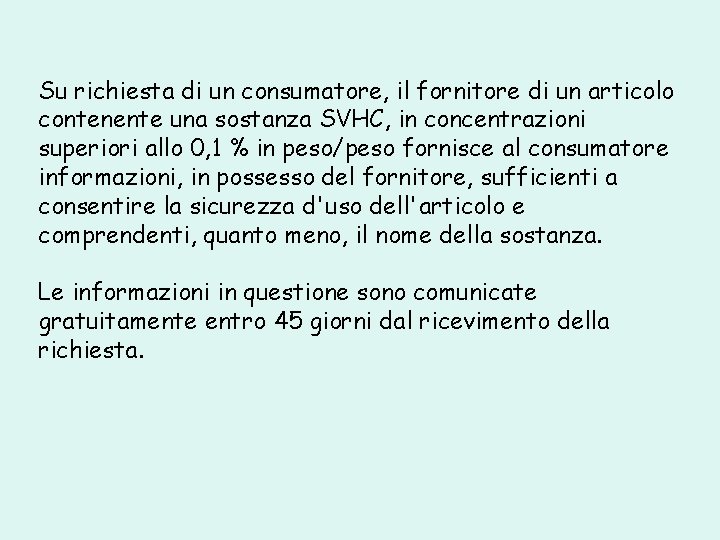 Su richiesta di un consumatore, il fornitore di un articolo contenente una sostanza SVHC,