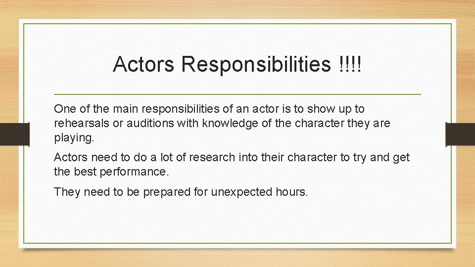 Actors Responsibilities !!!! One of the main responsibilities of an actor is to show