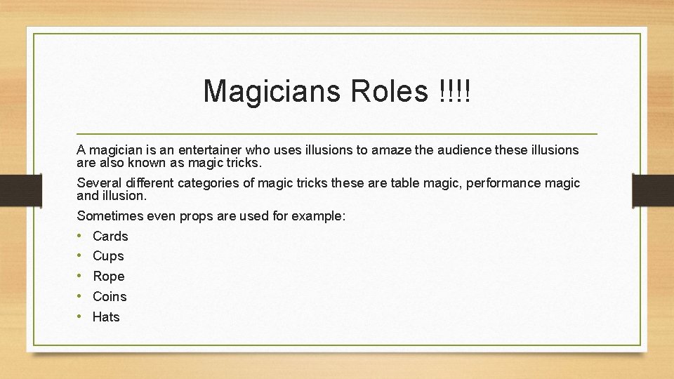 Magicians Roles !!!! A magician is an entertainer who uses illusions to amaze the