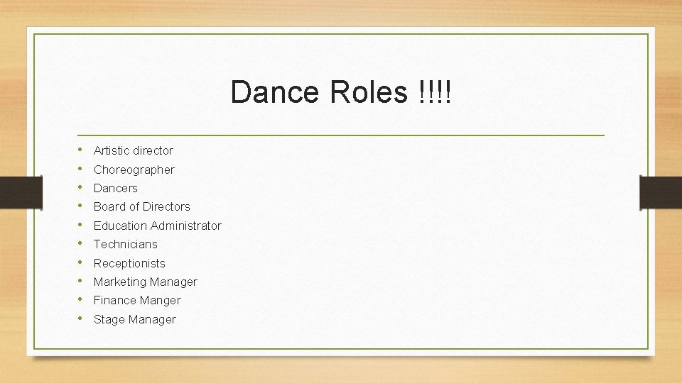 Dance Roles !!!! • • • Artistic director Choreographer Dancers Board of Directors Education