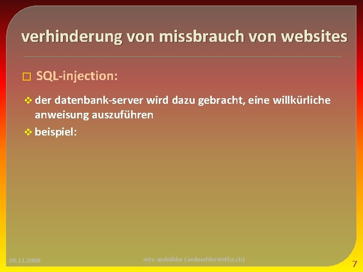 verhinderung von missbrauch von websites � SQL-injection: v der datenbank-server wird dazu gebracht, eine