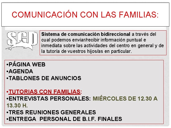 COMUNICACIÓN CON LAS FAMILIAS: Sistema de comunicación bidireccional a través del cual podemos enviar/recibir COMUNICACIÓN CON LAS FAMILIAS: Sistema de comunicación bidireccional a través del cual podemos enviar/recibir