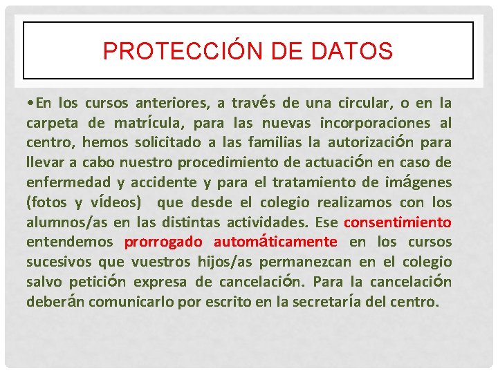 PROTECCIÓN DE DATOS • En los cursos anteriores, a través de una circular, o PROTECCIÓN DE DATOS • En los cursos anteriores, a través de una circular, o