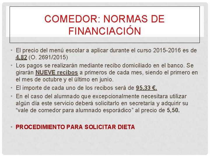 COMEDOR: NORMAS DE FINANCIACIÓN • El precio del menú escolar a aplicar durante el COMEDOR: NORMAS DE FINANCIACIÓN • El precio del menú escolar a aplicar durante el