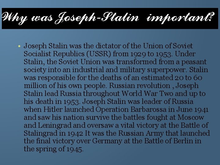  • Joseph Stalin was the dictator of the Union of Soviet Socialist Republics