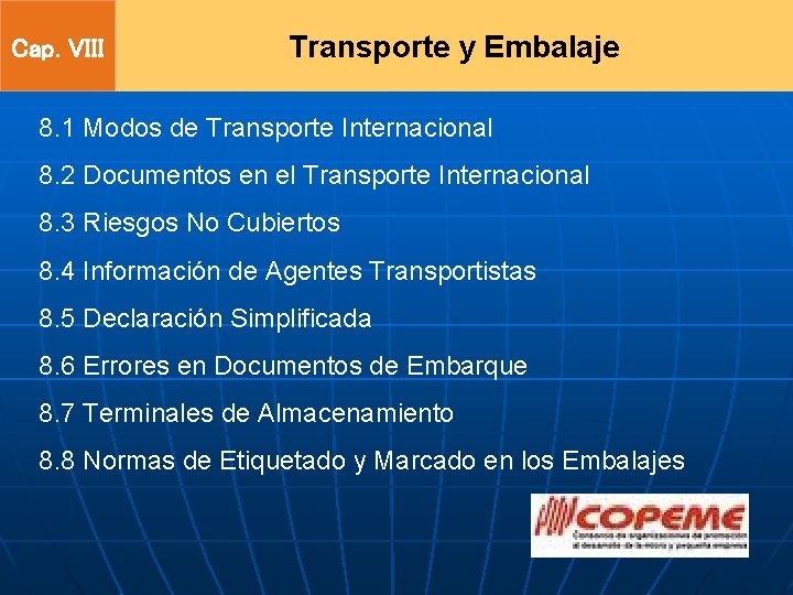 Cap. VIII Transporte y Embalaje 8. 1 Modos de Transporte Internacional 8. 2 Documentos