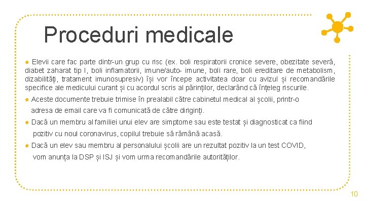 Proceduri medicale ● Elevii care fac parte dintr-un grup cu risc (ex. boli respiratorii