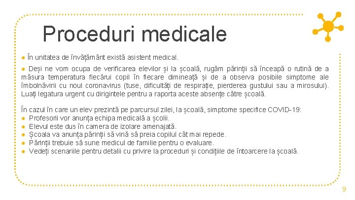 Proceduri medicale ● În unitatea de învățământ există asistent medical. ● Deși ne vom