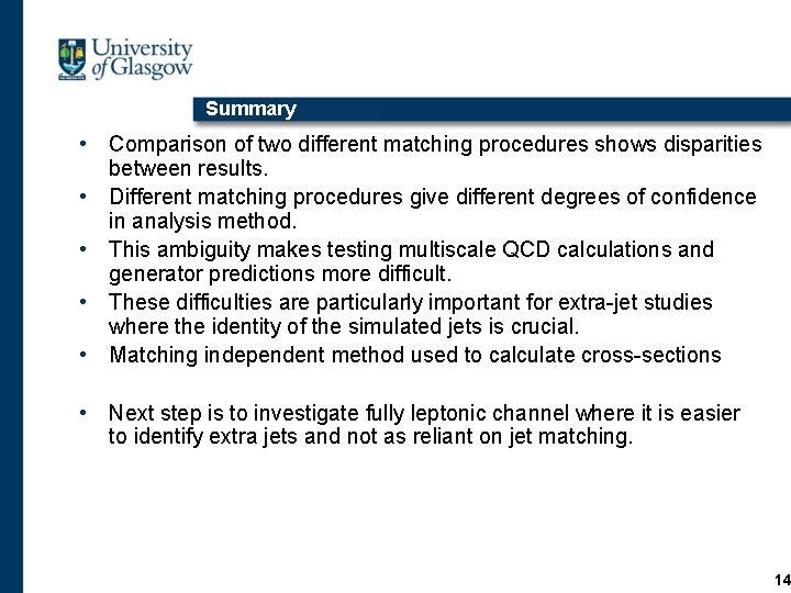 Summary • Comparison of two different matching procedures shows disparities between results. • Different
