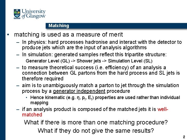 Matching • matching is used as a measure of merit – In physics: hard