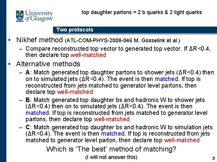top daughter partons = 2 b quarks & 2 light quarks Two protocols •