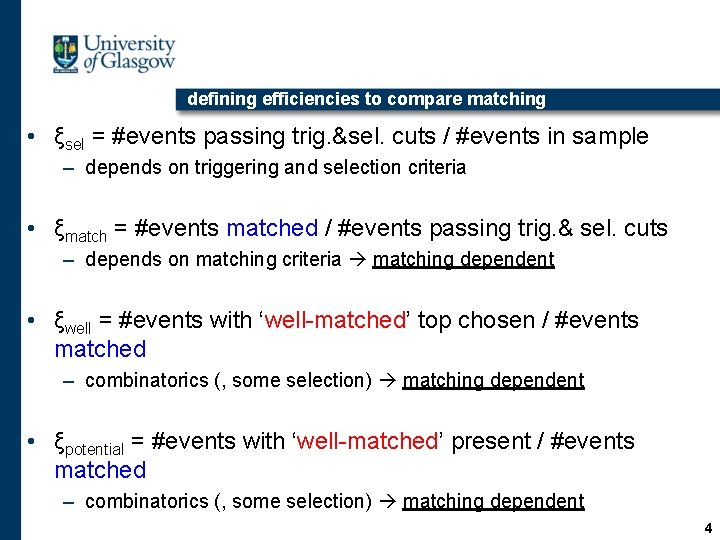 defining efficiencies to compare matching • ξsel = #events passing trig. &sel. cuts /