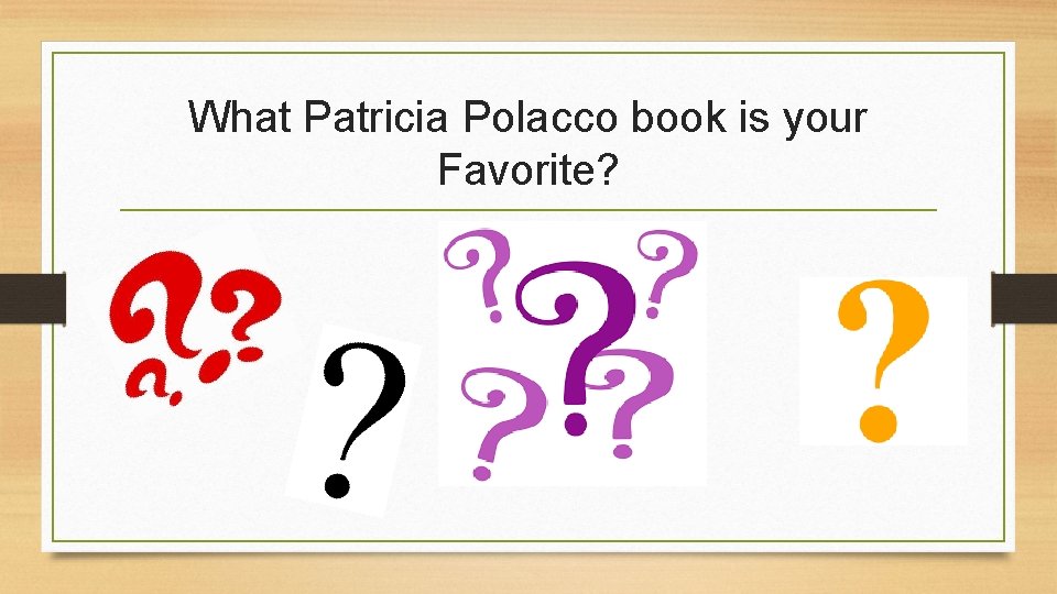 What Patricia Polacco book is your Favorite? 