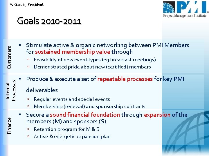 W Gardin, President Wim Gardin, President Finance Internal Processes Customers Goals 2010 -2011 Stimulate
