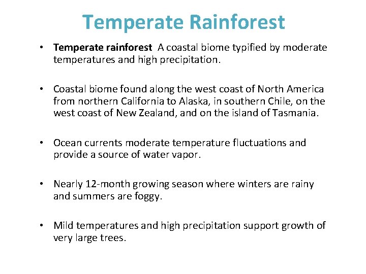 Temperate Rainforest • Temperate rainforest A coastal biome typified by moderate temperatures and high