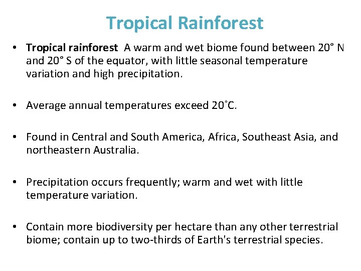 Tropical Rainforest • Tropical rainforest A warm and wet biome found between 20° N