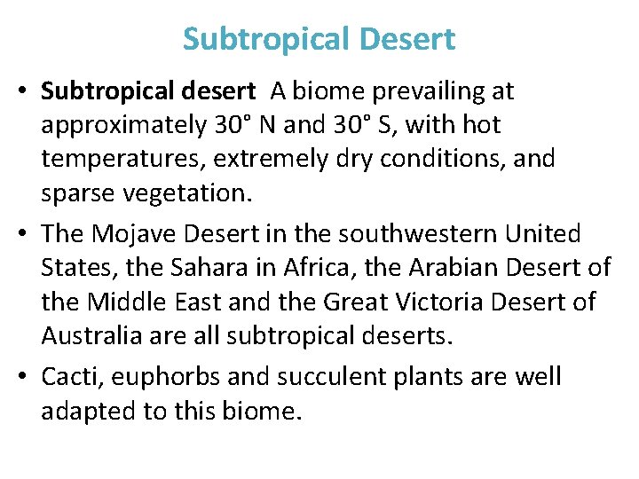 Subtropical Desert • Subtropical desert A biome prevailing at approximately 30° N and 30°