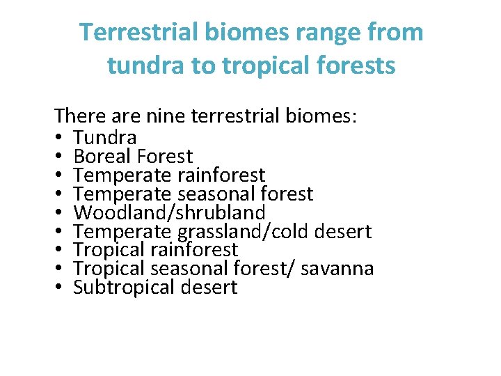 Terrestrial biomes range from tundra to tropical forests There are nine terrestrial biomes: •