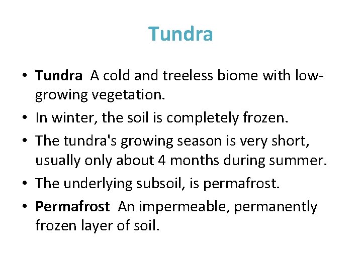Tundra • Tundra A cold and treeless biome with lowgrowing vegetation. • In winter,