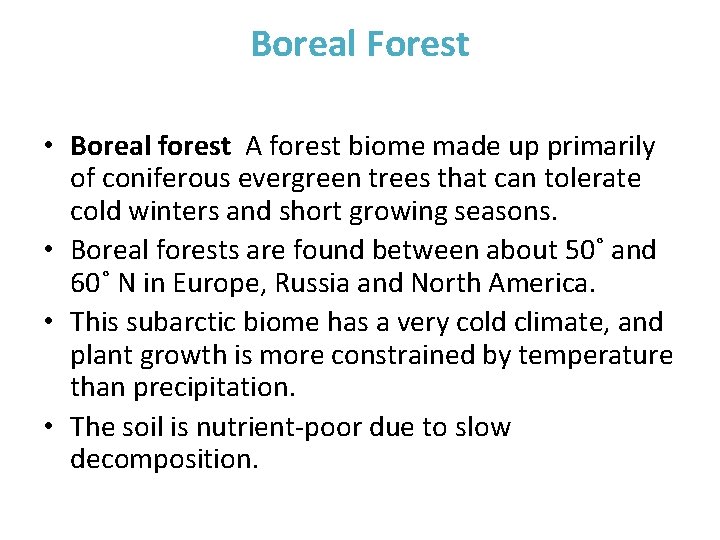 Boreal Forest • Boreal forest A forest biome made up primarily of coniferous evergreen