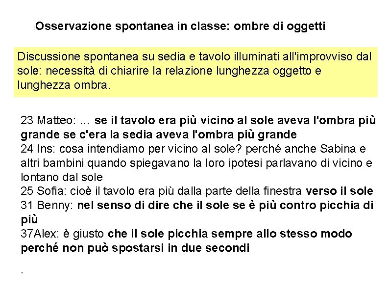 Osservazione spontanea in classe: ombre di oggetti l Discussione spontanea su sedia e tavolo