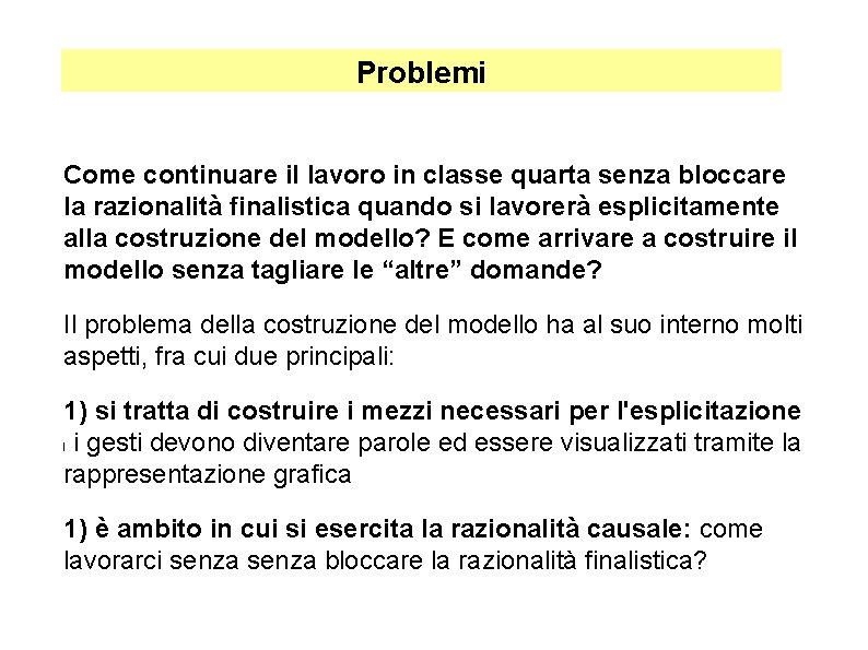 Problemi Come continuare il lavoro in classe quarta senza bloccare la razionalità finalistica quando