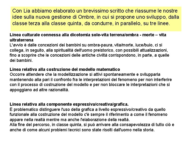 Con Lia abbiamo elaborato un brevissimo scritto che riassume le nostre idee sulla nuova