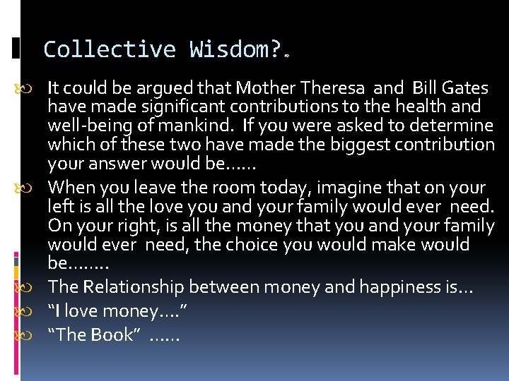 Collective Wisdom? 40 It could be argued that Mother Theresa and Bill Gates have