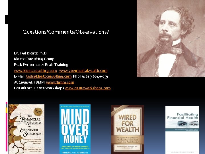 Questions/Comments/Observations? Dr. Ted Klontz Ph. D. Klontz Consulting Group Peak Performance Brain Training www.