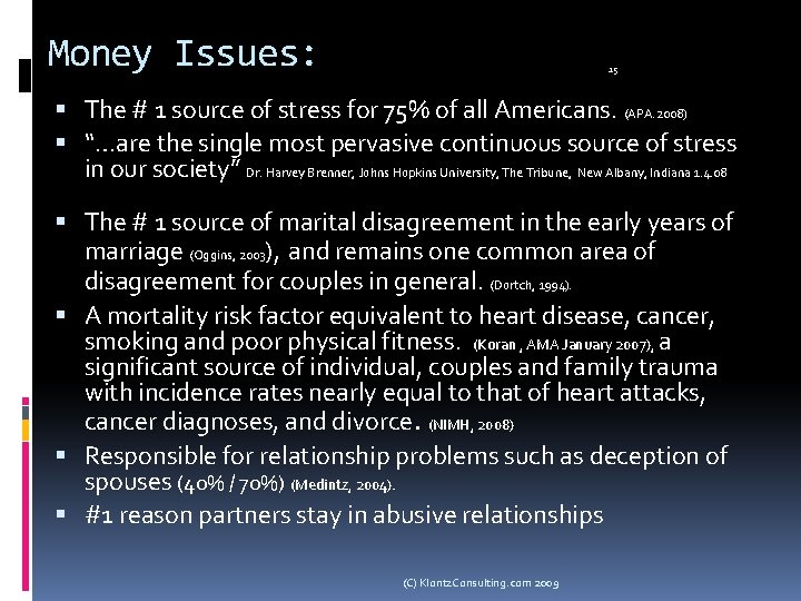 Money Issues: 15 The # 1 source of stress for 75% of all Americans.