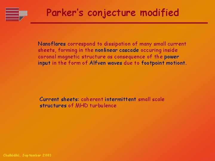 Parker’s conjecture modified Nanoflares correspond to dissipation of many small current sheets, forming in