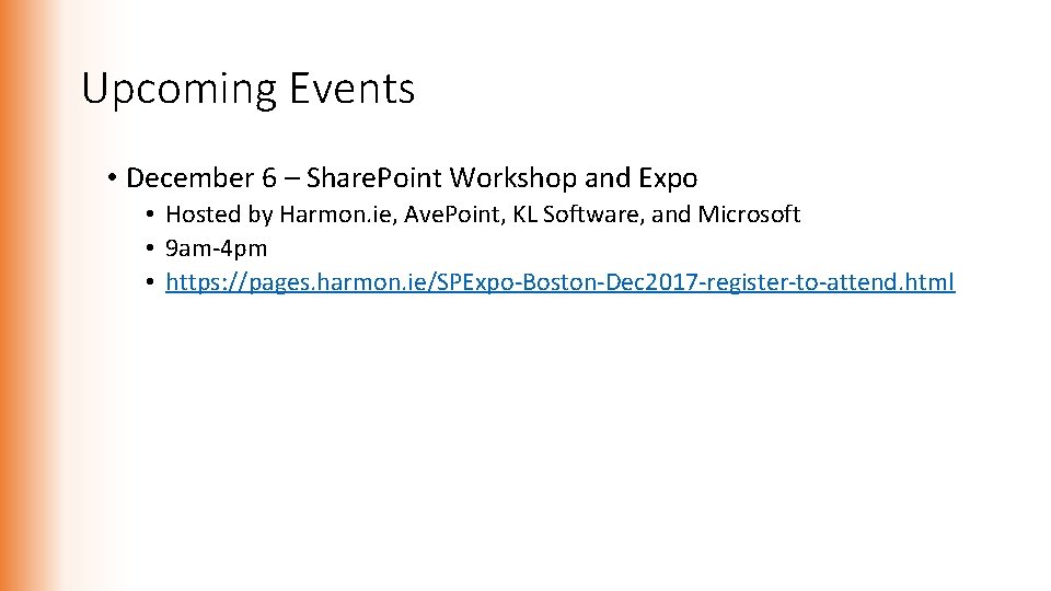 Upcoming Events • December 6 – Share. Point Workshop and Expo • Hosted by