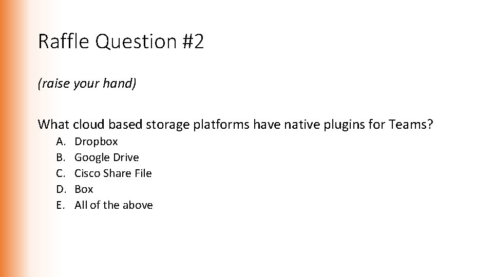 Raffle Question #2 (raise your hand) What cloud based storage platforms have native plugins